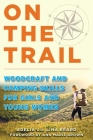 On the Trail: Woodcraft and Camping Skills for Girls and Young Women By Adelia Beard, Lina Beard, Ann Marie Brown (Foreword by) Cover Image