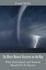 The Worst Natural Disasters on the Way: What Individuals and Nations Should Do to Survive Cover Image