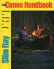 The Canoe Handbook: Techniques for Mastering the Sport of Canoeing By Slim Ray Cover Image