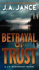Betrayal of Trust: A J. P. Beaumont Novel By J. A. Jance Cover Image
