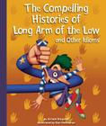 The Compelling Histories of Long Arm of the Law and Other Idioms By Arnold Ringstad, Dan McGeehan (Illustrator) Cover Image