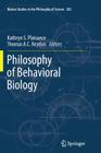Philosophy of Behavioral Biology (Boston Studies in the Philosophy and History of Science #282) By Kathryn S. Plaisance (Editor), Thomas A. C. Reydon (Editor) Cover Image
