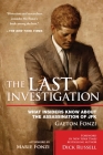 The Last Investigation By Gaeton Fonzi, Marie Fonzi (Preface by), Dick Russell (Foreword by) Cover Image