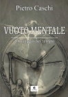 Vuoto Mentale: Un viaggio nel tempo By Pietro Caschi Cover Image