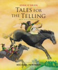 Tales for the Telling: Irish Folk & Fairytales By Edna O'Brien, Michael Foreman (Illustrator) Cover Image