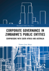 Corporate Governance in Zimbabwe's Public Entities: Comparisons with South Africa and Australia (Routledge/Unisa Press) By Nomsa Jane Moyo Cover Image