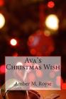 Ava's Christmas Wish By Cheyenne Jewel Baker, Amber Marie Royse Cover Image
