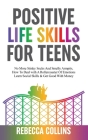 Positive Life Skills For Teens By Rebecca Collins Cover Image