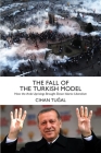 The Fall of the Turkish Model: How the Arab Uprisings Brought Down Islamic Liberalism By Cihan Tugal Cover Image