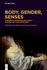Body, Gender, Senses: Subversive Expressions in Early Modern Art and Literature By Carin Franzén (Editor), Johanna Vernqvist (Editor) Cover Image