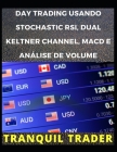 Day Trading Usando Stochastic Rsi, Dual Keltner Channel, Macd E Análise de Volume Cover Image