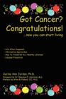 Got Cancer? Congratulations!: ...now you can start living By Surina Ann Jordan Cover Image