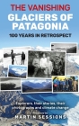 The Vanishing Glaciers of Patagonia: 100 Years in Retrospect. Cover Image
