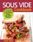 Sous Vide Cookbook: The Best Suvee Cooking Recipes for Cooking at Home Cover Image