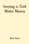 Investing in Gold Market Mastery Cover Image