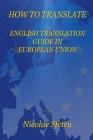 How to Translate: English Translation Guide in European Union By Nicolae Sfetcu Cover Image