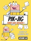 Unleash Your Creative Spark with PIK-JIG: The Ultimate Pen and Ink Art Activity for Adults - Funny Cats Edition: Uncover Hidden Wonders with PIK-JIG: Cover Image