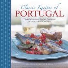 Classic Recipes of Portugal: Traditional Food and Cooking in 25 Authentic Dishes By Miguel De Castro E. Silva, William Lingwood (Photographer) Cover Image