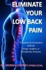 Eliminate your Low Back Pain: Treatment & Prevention without Drugs, Surgery, or Chiropractic Sessions By Monika Chopra Cover Image