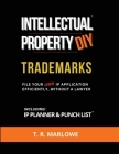 Intellectual Property DIY Trademarks: File Your Own IP Application Efficiently, Without A Lawyer By T. R. Marlowe Cover Image