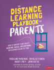 The Distance Learning Playbook for Parents: How to Support Your Child′s Academic, Social, and Emotional Development in Any Setting Cover Image