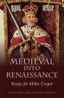 Medieval Into Renaissance: Essays for Helen Cooper By Andrew King (Editor), Matthew Woodcock (Editor), Aisling Byrne (Contribution by) Cover Image