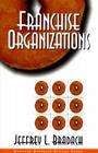 Franchise Organizations By Jeffrey L. Bradach, Jeffrey L. Bradach (Preface by) Cover Image