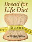 Bread for Life Diet: Track Your Diet Success (with Food Pyramid, Calorie Guide and BMI Chart) By Speedy Publishing LLC Cover Image