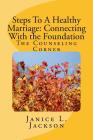 Steps To A Healthy Marriage: Connecting With the Foundation By Janice L. Jackson Cover Image