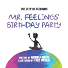 Mr. Feelings' Birthday Party By Norhan Refai, Yara Meraki (Illustrator) Cover Image