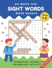 So Much Fun! - Sight Words Word Search: Elementary School Workbook Activity to Read and Find 240 High Frequency Words for Kids Grade 1, 2 and 3 By Read And Learn Press Cover Image