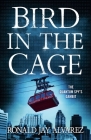 Bird in the Cage By Ronald Jay Alvarez Cover Image