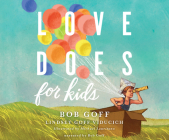 Love Does for Kids By Bob Goff, Lindsey Goff Viducich, Bob Goff (Narrated by) Cover Image