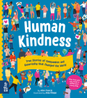 Human Kindness: True Stories of Compassion and Generosity That Changed the World By John Francis, Josy Bloggs (Illustrator), Joan Halifax (Foreword by) Cover Image
