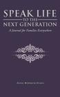 Speak Life to the Next Generation: A Journal for Families Everywhere By Annie Wimberly Rivers Cover Image