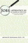 Jobs - Apprentice 101: An American Solution Cover Image