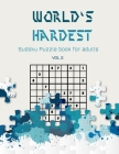 World's hardest Sudoku puzzle book for adults vol 2: A Challenging Sudoku book for Advanced Solvers a fun way to Challenge your Brain . Solutions incl By Brain River Publishers Cover Image