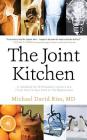 The Joint Kitchen: A Handbook for Orthopaedic Inventors and Fraidy Cats Facing a Knee or Hip Replacement Cover Image