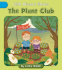 The Plant Club (Little Blossom Stories) By Cecilia Minden, Nadia Gunawan (Illustrator) Cover Image