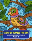 color by number for kids: animals coloring activity book Ages 4 - 8, and Educational Activity Books for Kids Ages 3-5 Cover Image