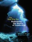 The Deep Blue Sea: Rethinking the Source of Leadership (Jossey-Bass Business & Management) By Wilfred Drath Cover Image