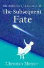 The Patterns of Existence II: The Subsequent Fate Cover Image