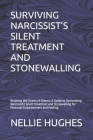 Surviving Narcissist's Silent Treatment and Stonewalling: Breaking the Chains of Silence: A Guide to Overcoming Narcissistic Silent Treatment and Ston By Nellie Hughes Cover Image