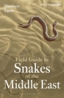 Field Guide to Snakes of the Middle East (Bloomsbury Naturalist) By Damien Egan Cover Image
