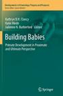 Building Babies: Primate Development in Proximate and Ultimate Perspective (Developments in Primatology: Progress and Prospects #37) By Kathryn B. H. Clancy (Editor), Katie Hinde (Editor), Julienne N. Rutherford (Editor) Cover Image