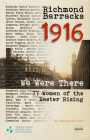 Richmond Barracks 1916: We Were There: 77 Women of the Easter Rising (Decade of Commemorations Publications) By Mary McAuliffe, Liz Gillis Cover Image