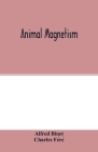 Animal magnetism By Alfred Binet, Charles Féré Cover Image