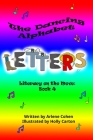 The Dancing Alphabet Letters: Literacy on the Move: Book 4 By Arlene N. Cohen, Holly Carton (Illustrator) Cover Image
