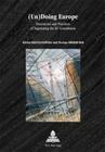 (Un)Doing Europe: Discourses and Practices of Negotiating the Eu Constitution (Europe Plurielle/Multiple Europes #35) Cover Image