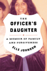 The Officer's Daughter: A Memoir of Family and Forgiveness By Elle Johnson Cover Image